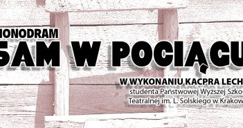 SAM W POCIAGU monodram w wykonaniu Kacpra Lecha